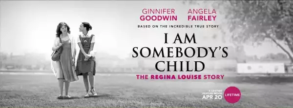 I Am Somebodys Child: The Regina Louise Story (2019)